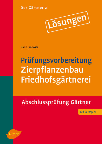 Der Gärtner 2. Abschlussprüfung Gärtner. Lösungen Verlag Eugen Ulmer