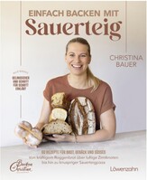 Einfach backen mit Sauerteig