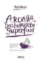 Aronia - Das heimische Superfood
