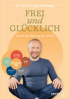 Frei und glcklich durch die Heilung der Mitte
