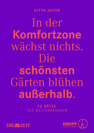 In der Komfortzone wchst nichts. DIe schnsten Grten blhen auerhalb