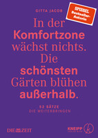 In der Komfortzone wchst nichts. DIe schnsten Grten blhen auerhalb