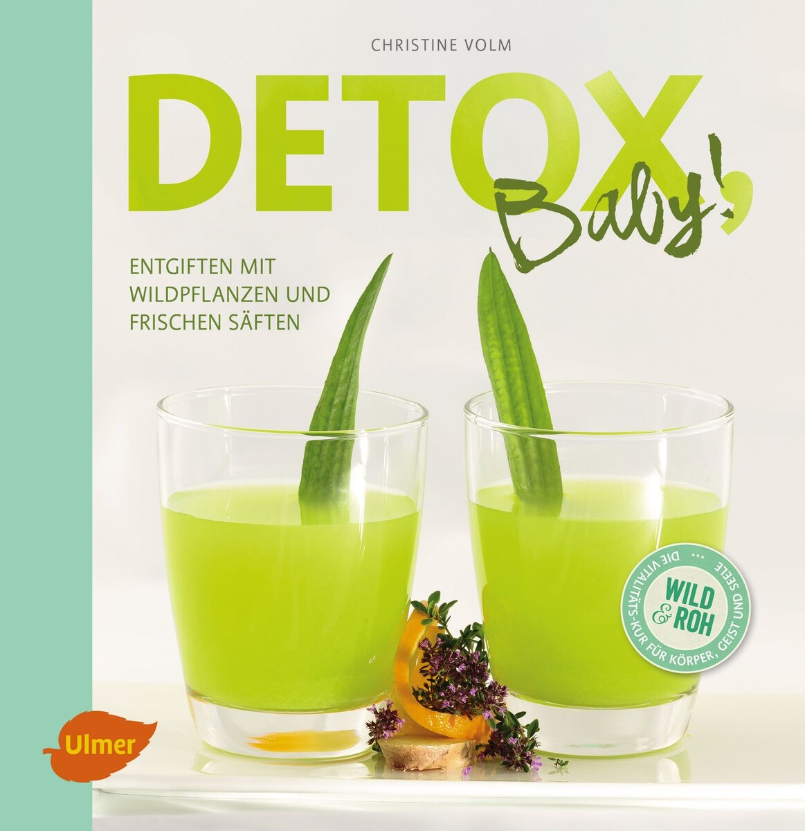 Detox, Baby! - Verlag Eugen Ulmer: Bücher & Zeitschriften für Garten,  Gartenbau & Landwirtschaft