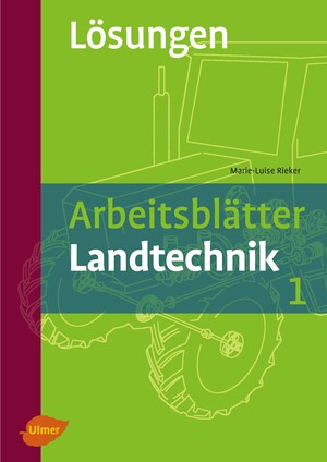 Arbeitsbltter Landtechnik 1 - Lsungsheft