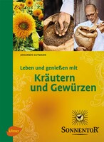 Sonnentor. Leben und genieen mit Krutern und Gewrzen