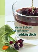 Meine liebsten Wildpflanzen - rohkstlich