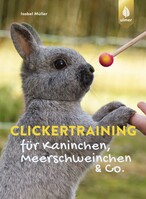 Clickertraining fr Kaninchen, Meerschweinchen & Co.