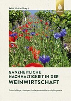 Ganzheitliche Nachhaltigkeit in der Weinwirtschaft