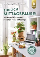Endlich Mittagspause! Indoor-Grtnern zwischen Mails und Meetings mit Pflcksalat, Sprossen & Co.