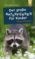 Der groe Naturfhrer fr Kinder: Tiere und Pflanzen