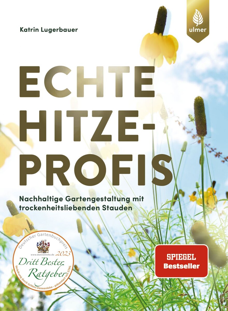Echte Hitzeprofis - Verlag Eugen Ulmer: Bücher & Zeitschriften für Garten,  Gartenbau & Landwirtschaft