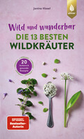 Wild und wunderbar: die 13 besten Wildkruter