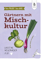 Dein Projekt. Dein Guide. G�rtnern mit Mischkultur
