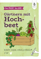 Dein Projekt. Dein Guide. Grtnern mit Hochbeet