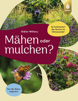 Mhen oder mulchen? So funktioniert der Garten im Klimawandel