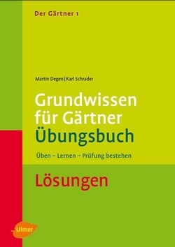 Der Gärtner 1. Grundwissen für Gärtner. Übungsbuch. Lösungen Verlag